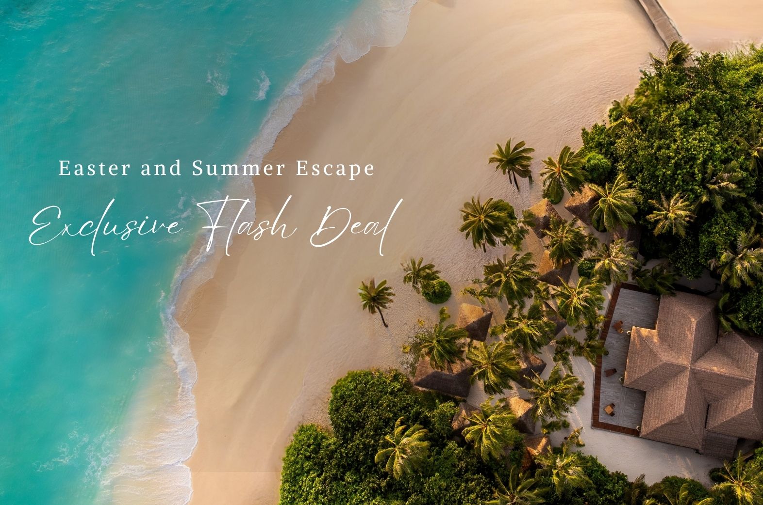 Easter and Summer Escape - Exclusive Flash Deal